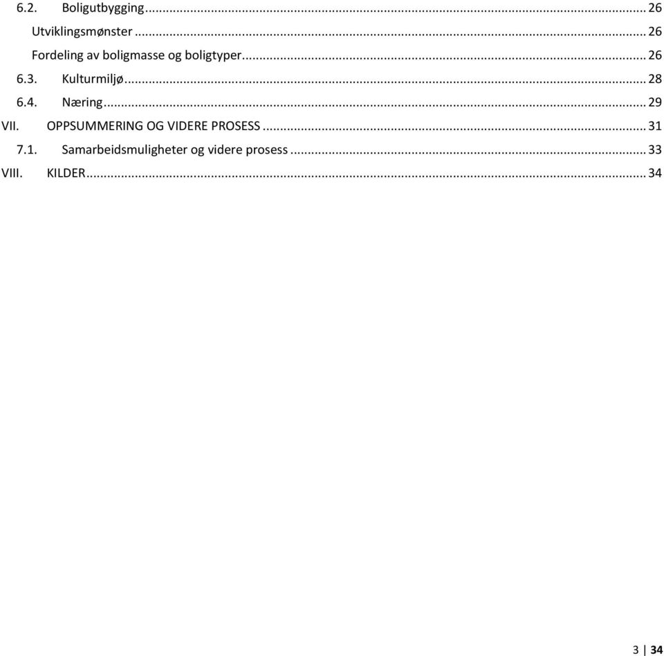 Kulturmiljø... 28 6.4. Næring... 29 VII.