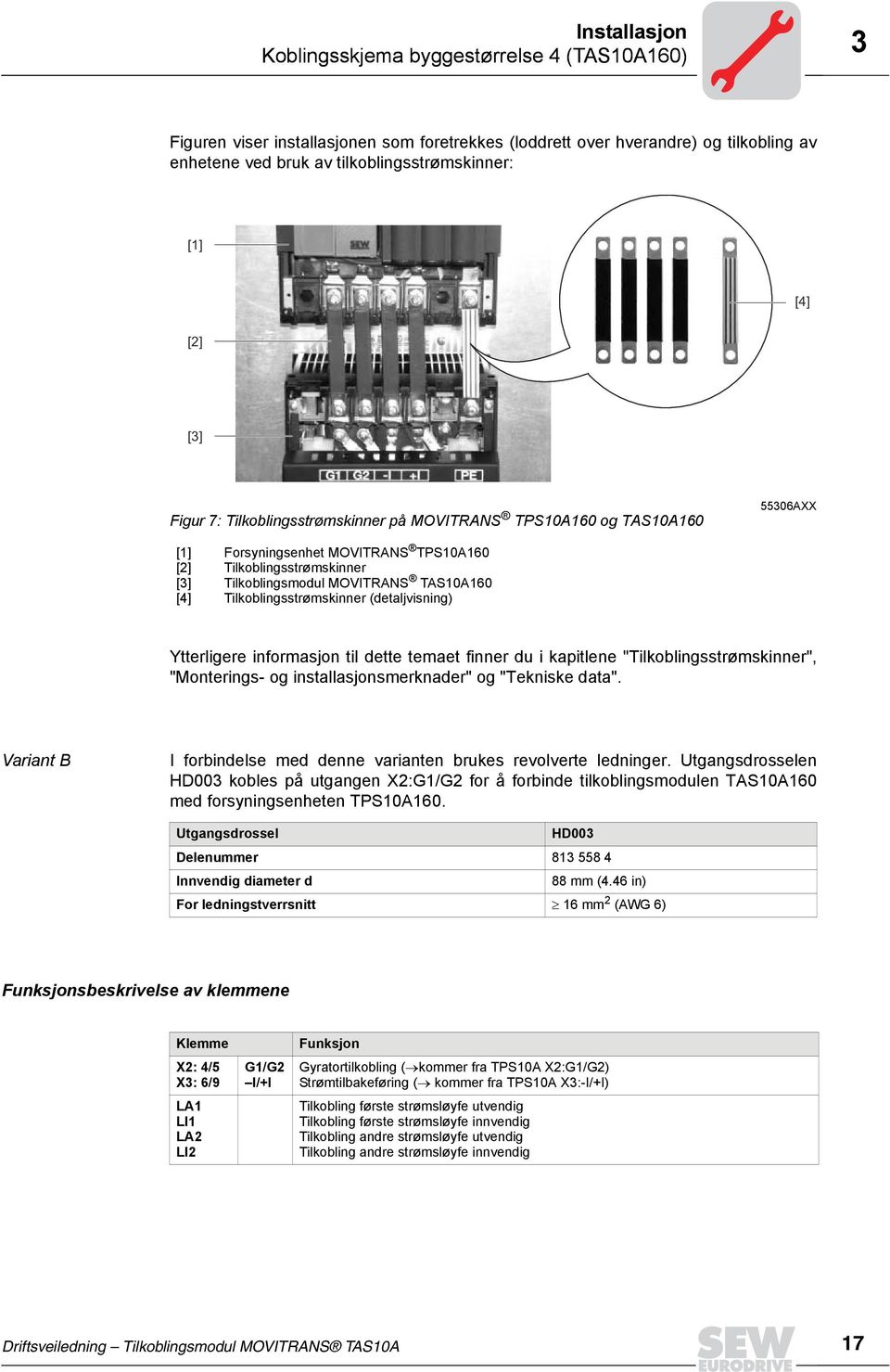 (detaljvisning) Ytterligere informasjon til dette temaet finner du i kapitlene "Tilkoblingsstrømskinner", "Monterings- og installasjonsmerknader" og "Tekniske data".