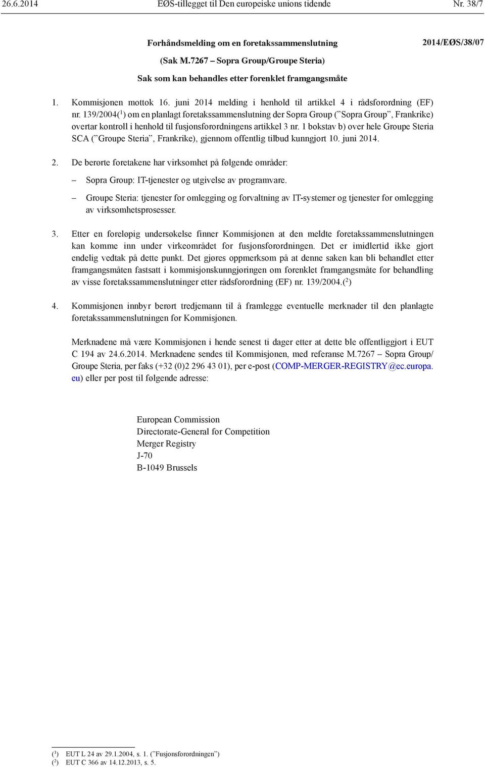 139/2004( 1 ) om en planlagt foretakssammenslutning der Sopra Group ( Sopra Group, Frankrike) overtar kontroll i henhold til fusjonsforordningens artikkel 3 nr.