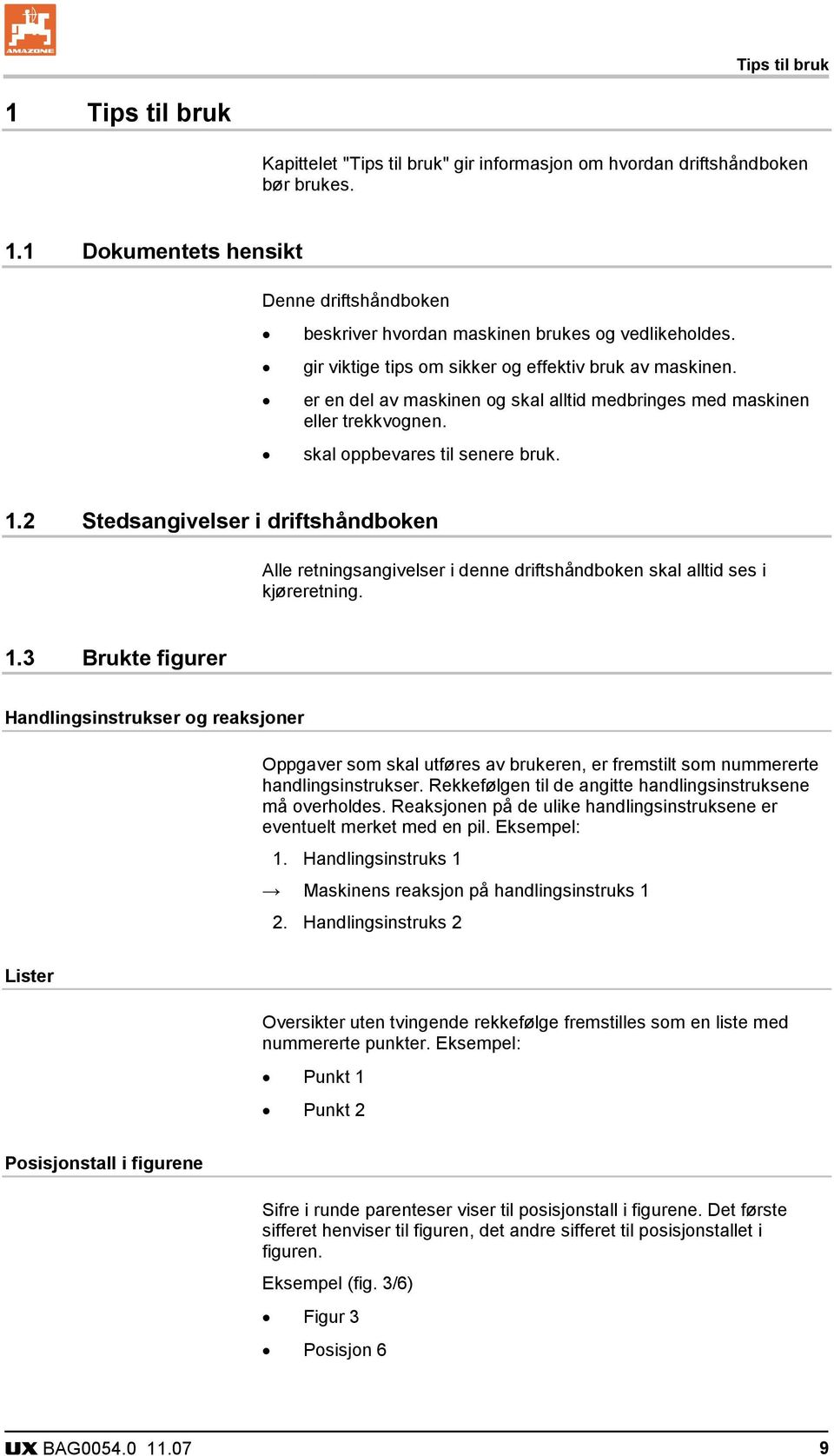 2 Stedsangivelser i driftshåndboken Alle retningsangivelser i denne driftshåndboken skal alltid ses i kjøreretning. 1.