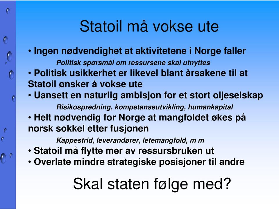 Risikospredning, kompetanseutvikling, humankapital Helt nødvendig for Norge at mangfoldet økes på norsk sokkel etter fusjonen