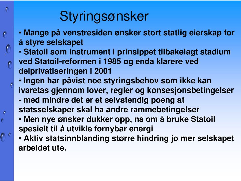 gjennom lover, regler og konsesjonsbetingelser - med mindre det er et selvstendig poeng at statsselskaper skal ha andre rammebetingelser Men