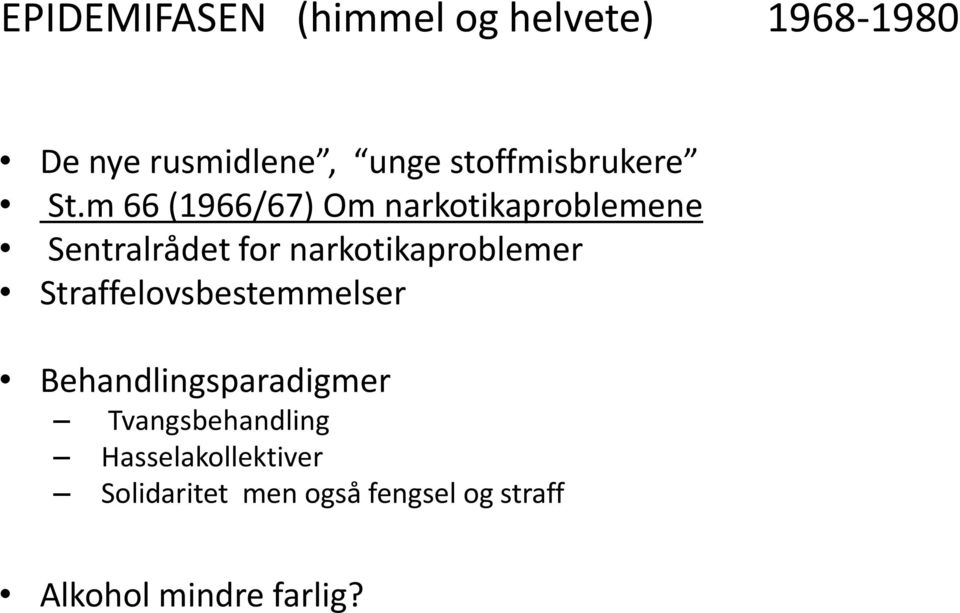 m 66 (1966/67) Om narkotikaproblemene Sentralrådet for narkotikaproblemer