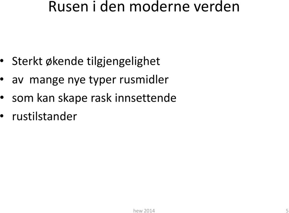 typer rusmidler som kan skape rask