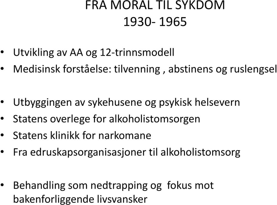 overlege for alkoholistomsorgen Statens klinikk for narkomane Fra edruskapsorganisasjoner