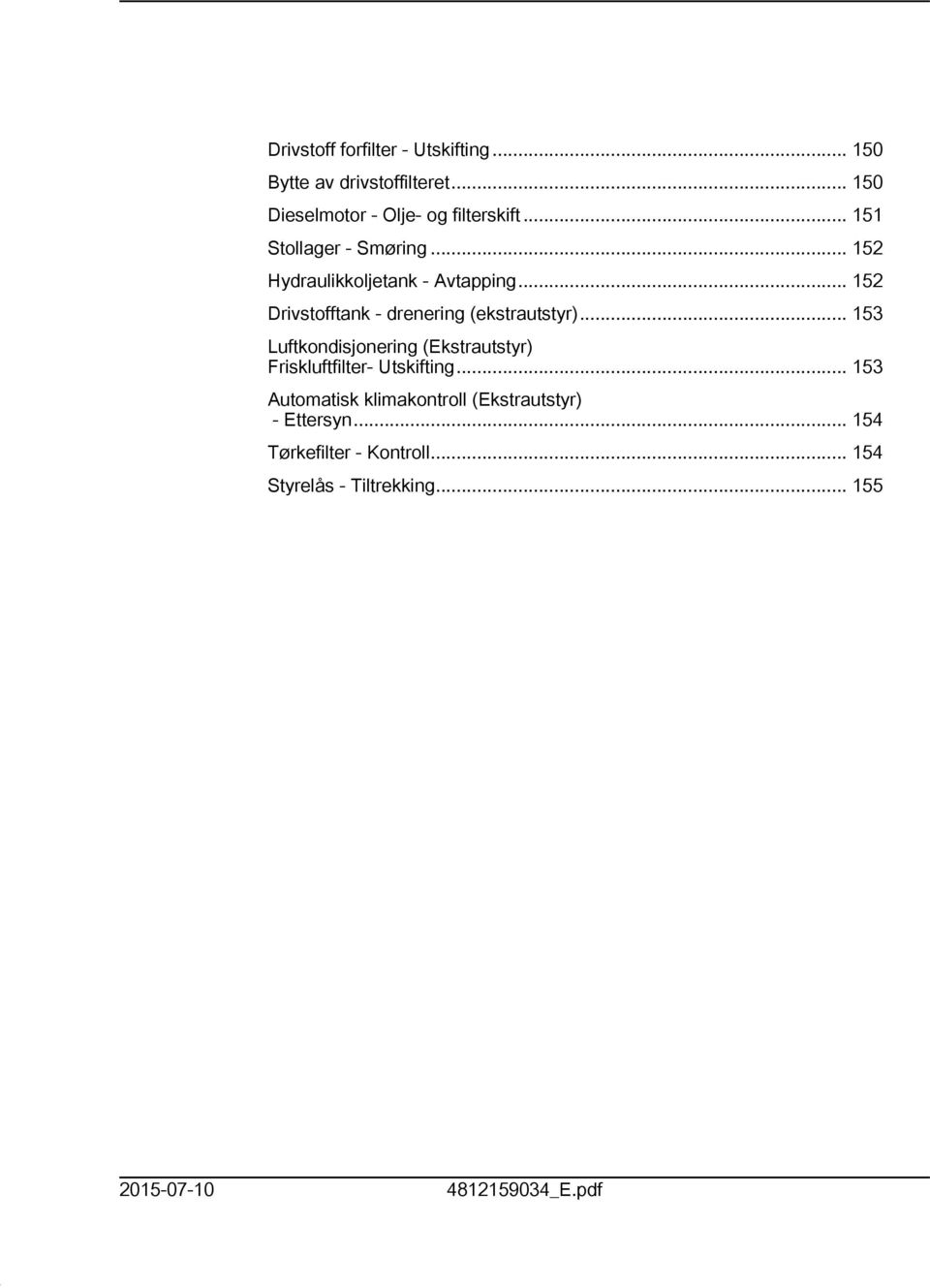 .. 53 Luftkondisjonering (Ekstrautstyr) Friskluftfilter- Utskifting.