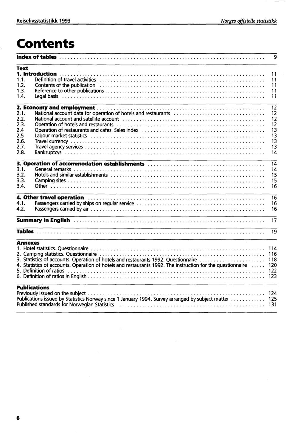 Operation of hotels and restaurants 12 2.4 Operation of restaurants and cafes. Sales index 13 2.5 Labour market statistics 13 2.6. Travel currency 13 2.7. Travel agency services 13 2.8.