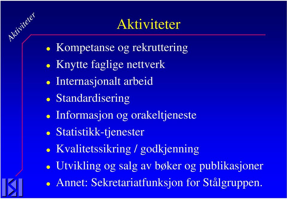 orakeltjeneste Statistikk-tjenester Kvalitetssikring / godkjenning