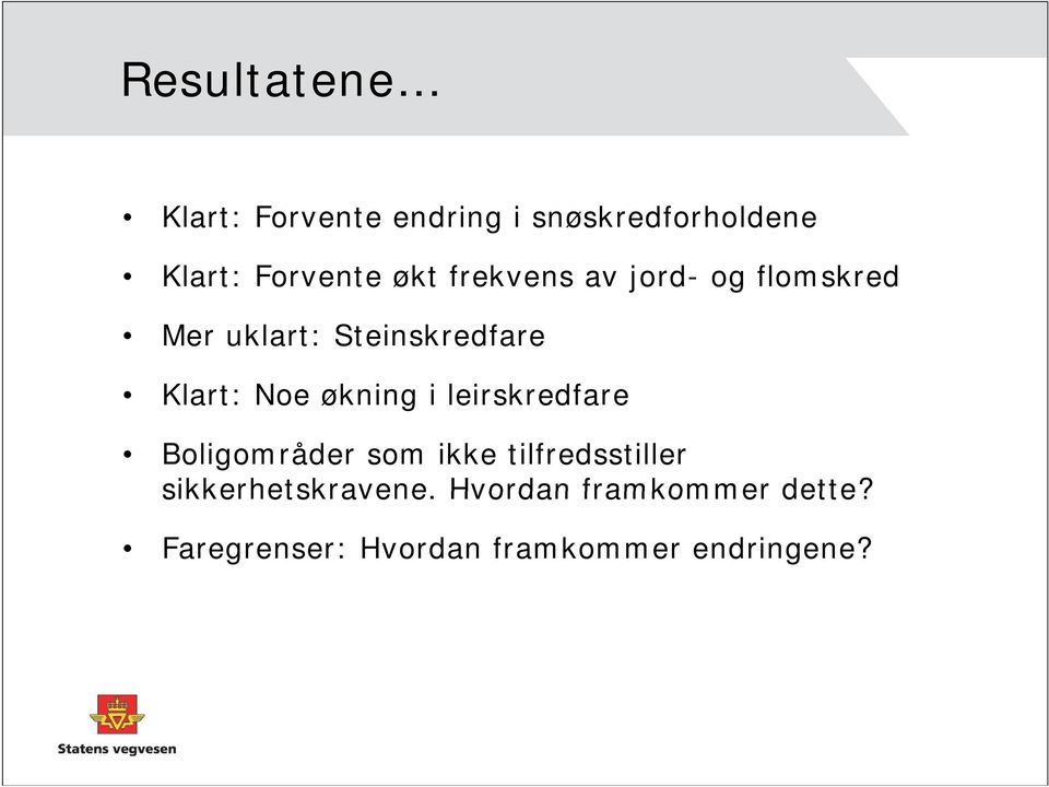 økning i leirskredfare Boligområder som ikke tilfredsstiller