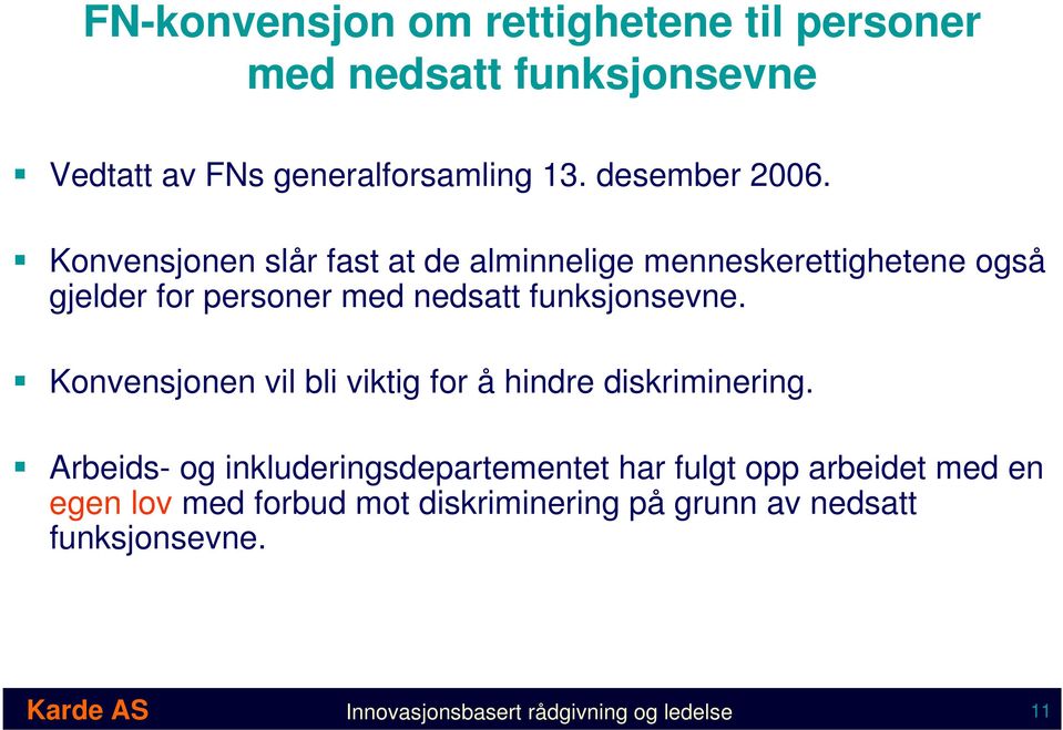 Konvensjonen vil bli viktig for å hindre diskriminering.