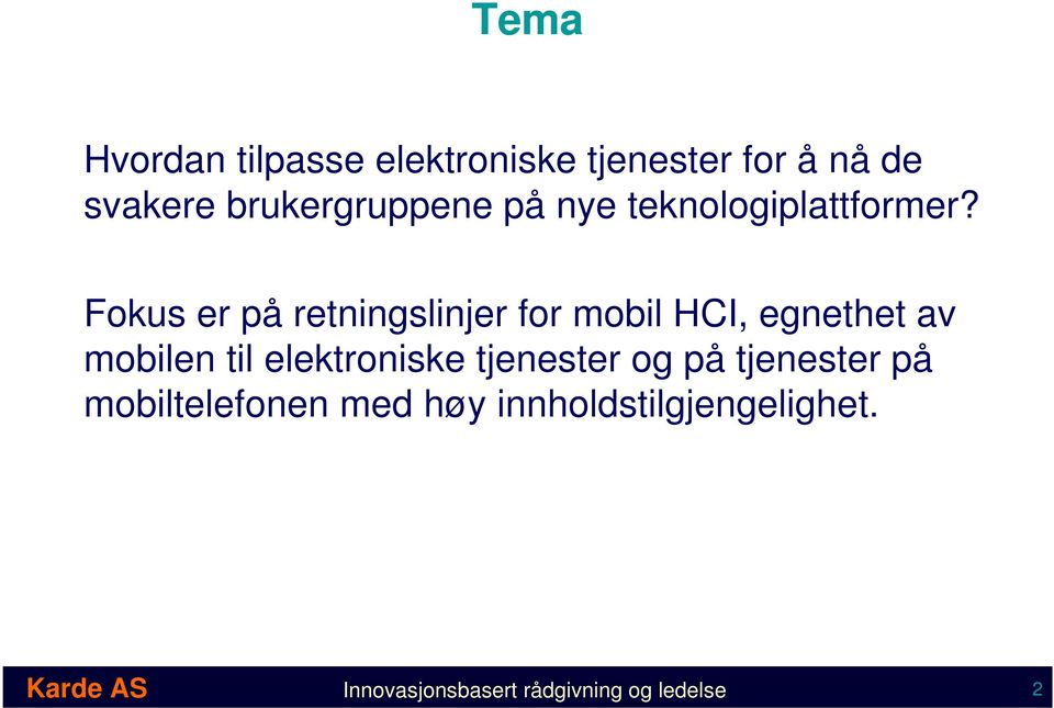 Fokus er på retningslinjer for mobil HCI, egnethet av mobilen til elektroniske