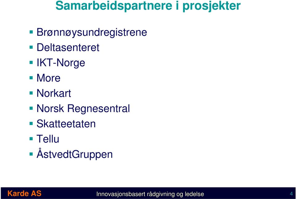 More Norkart Norsk Regnesentral Skatteetaten