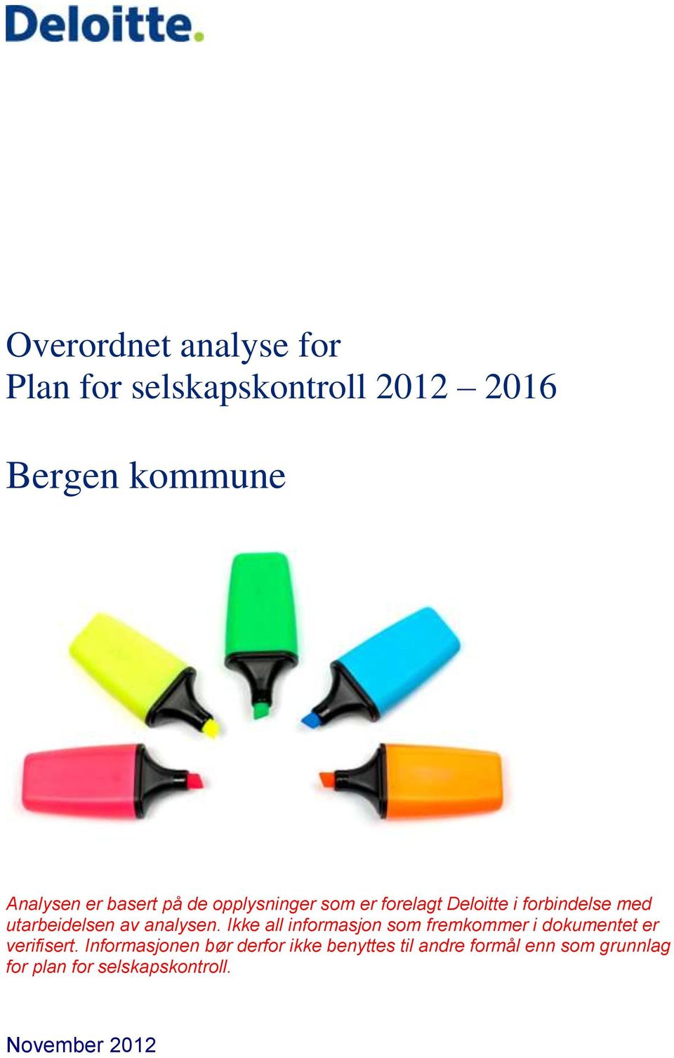 analysen. Ikke all informasjon som fremkommer i dokumentet er verifisert.