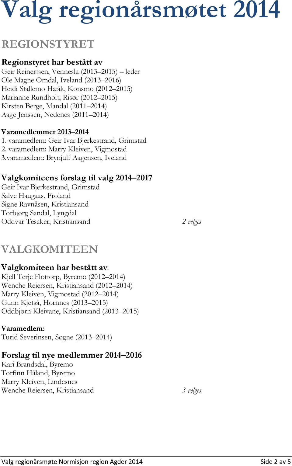 varamedlem: Marry Kleiven, Vigmostad 3.