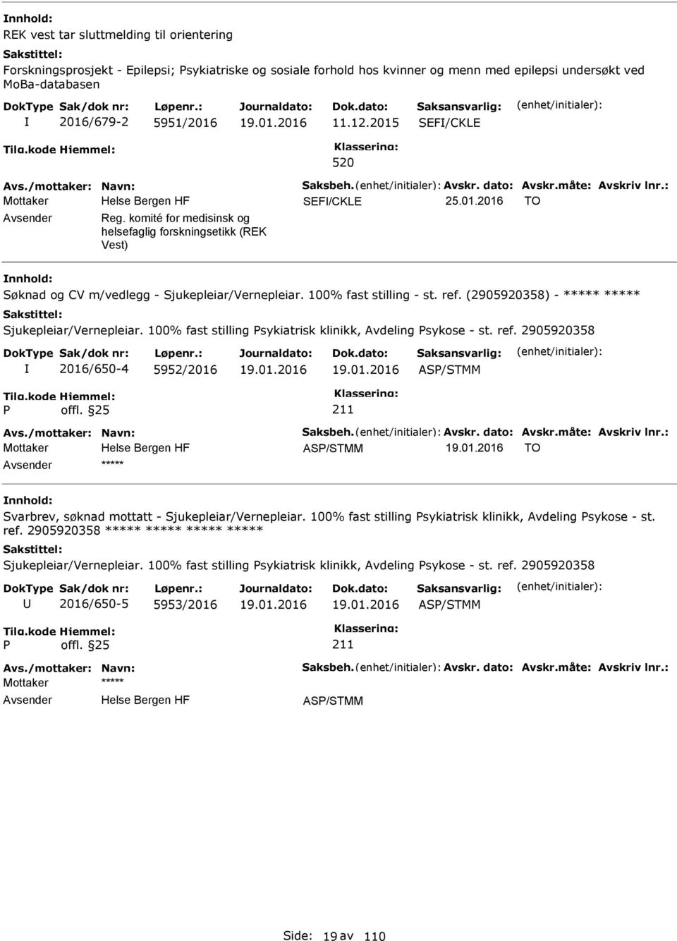 (2905920358) - ***** ***** Sjukepleiar/Vernepleiar. 100% fast stilling sykiatrisk klinikk, Avdeling sykose - st. ref.