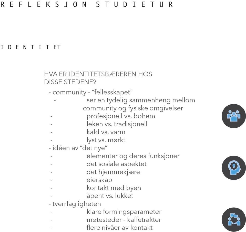 bohem - leken vs. tradisjonell - kald vs. varm - lyst vs.