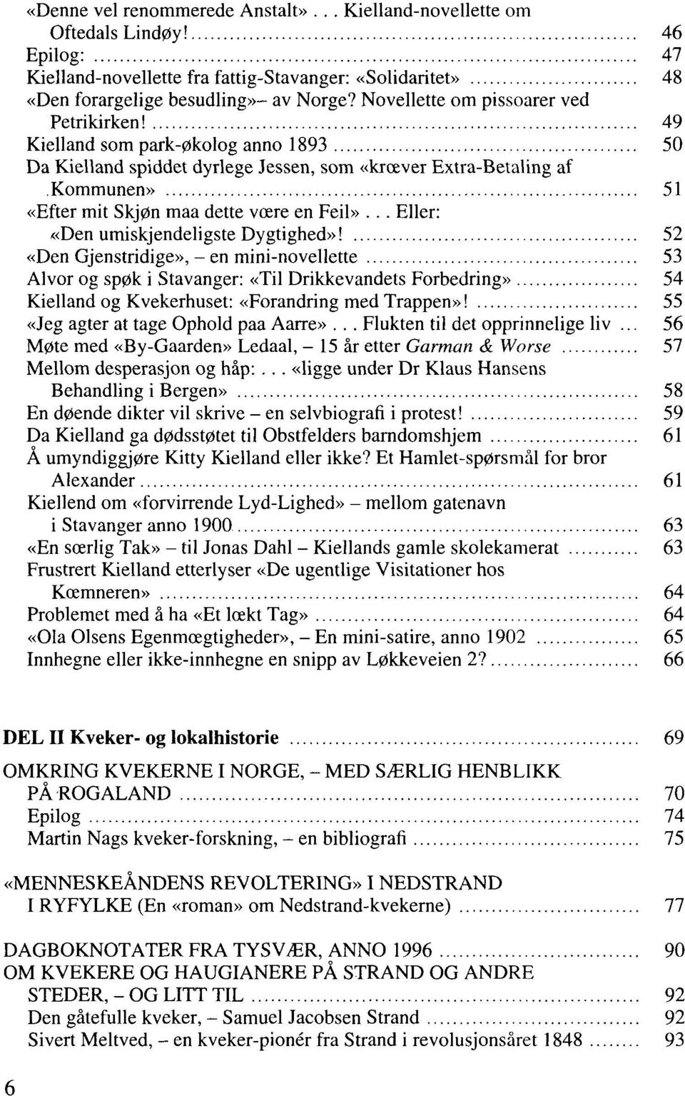 49 Kielland som park-økolog anno 1893 50 Da Kielland spiddet dyrlege Jessen, som «kræver Extra-Betaling af Kommunen» 51 «Efter mit Skjøn maa dette være en Feil».