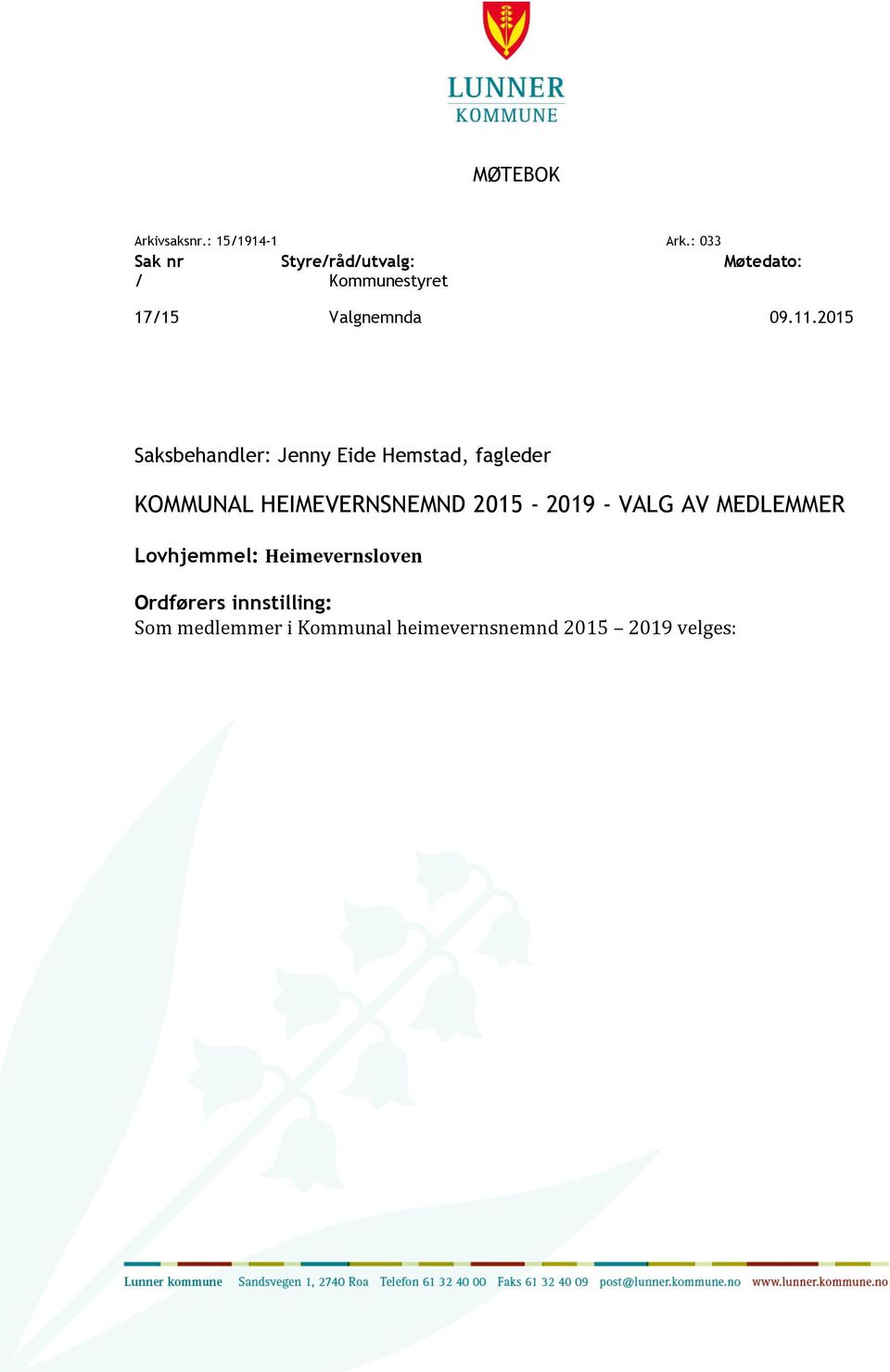 2015 Saksbehandler: Jenny Eide Hemstad, fagleder KOMMUNAL HEIMEVERNSNEMND 2015-2019 -