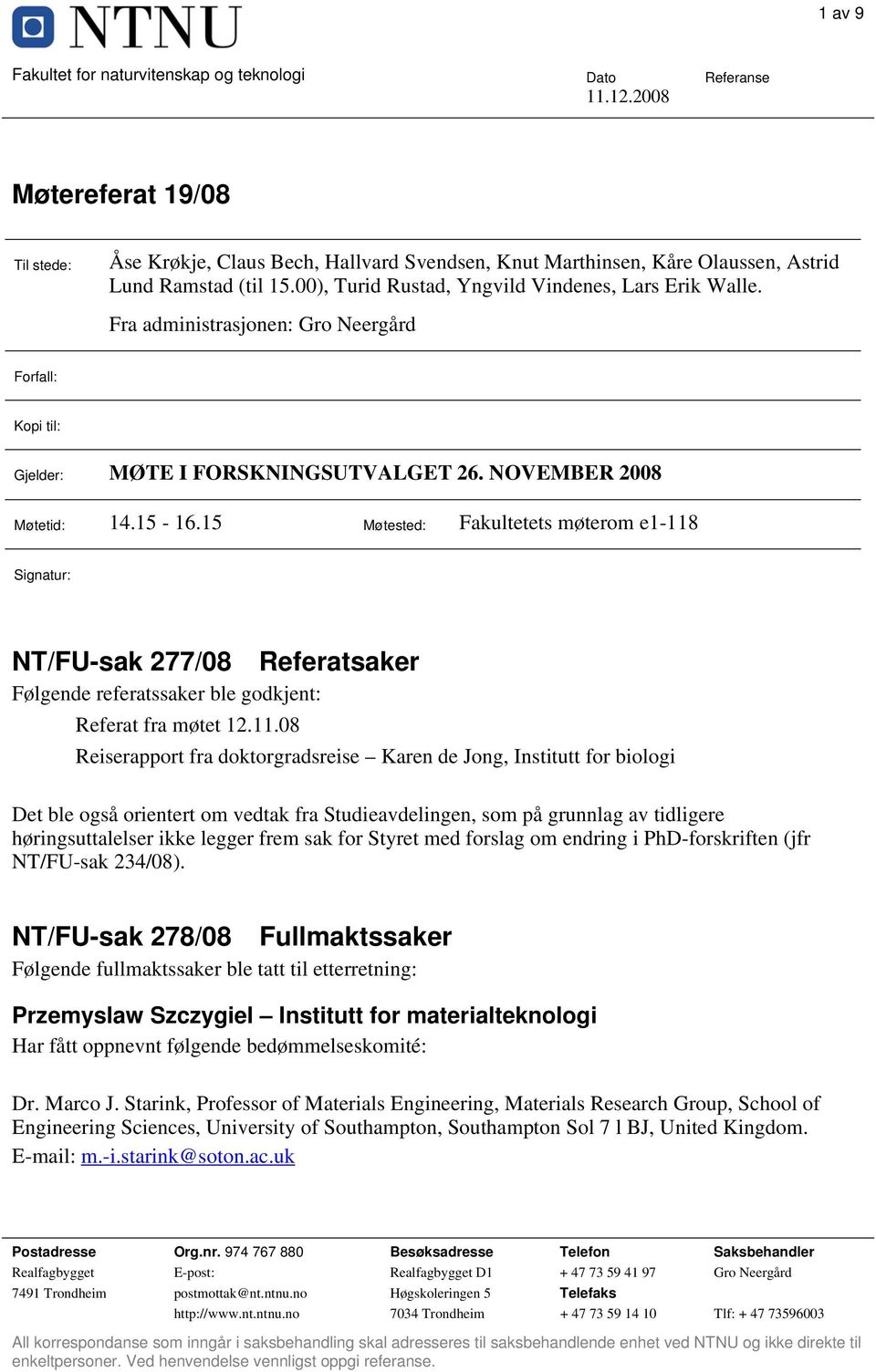 15 Møtested: Fakultetets møterom e1-118