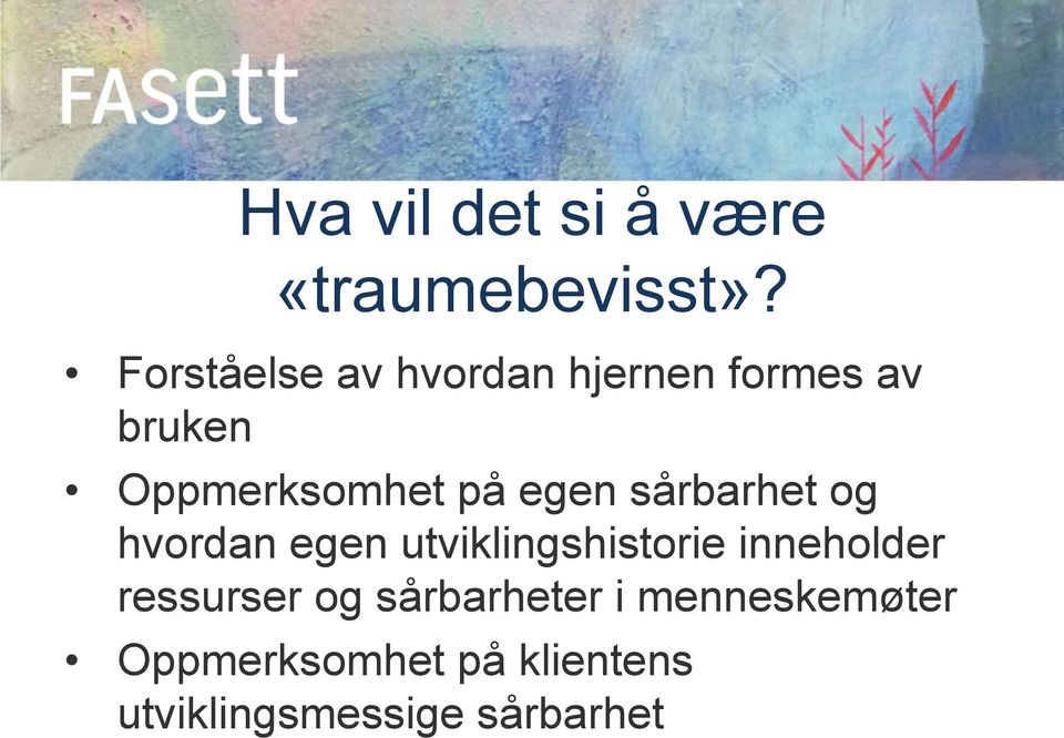 egen sårbarhet og hvordan egen utviklingshistorie inneholder