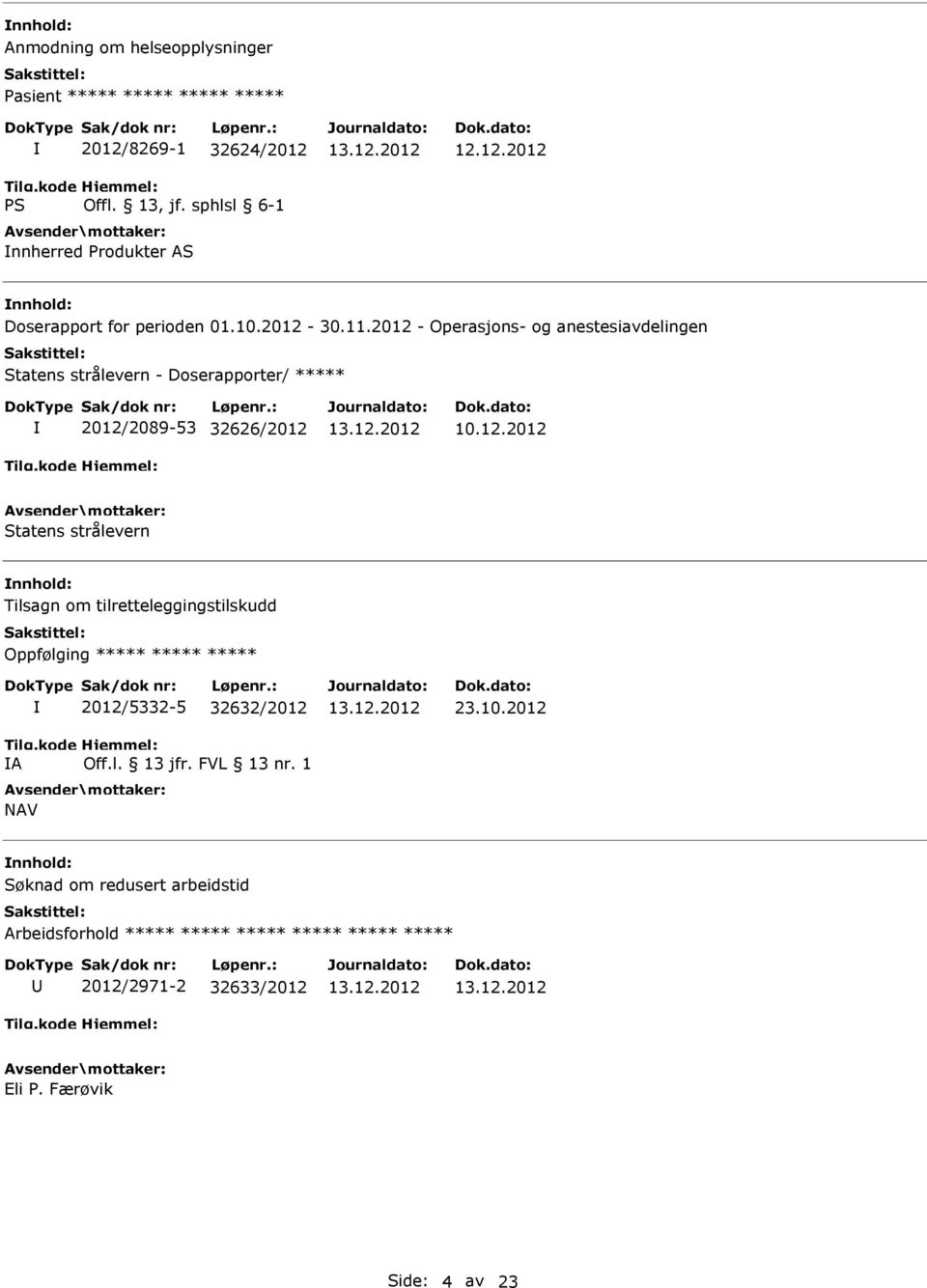 2012 - Operasjons- og anestesiavdelingen Statens strålevern - Doserapporter/ ***** 2012/2089-53 32626/2012 Statens strålevern