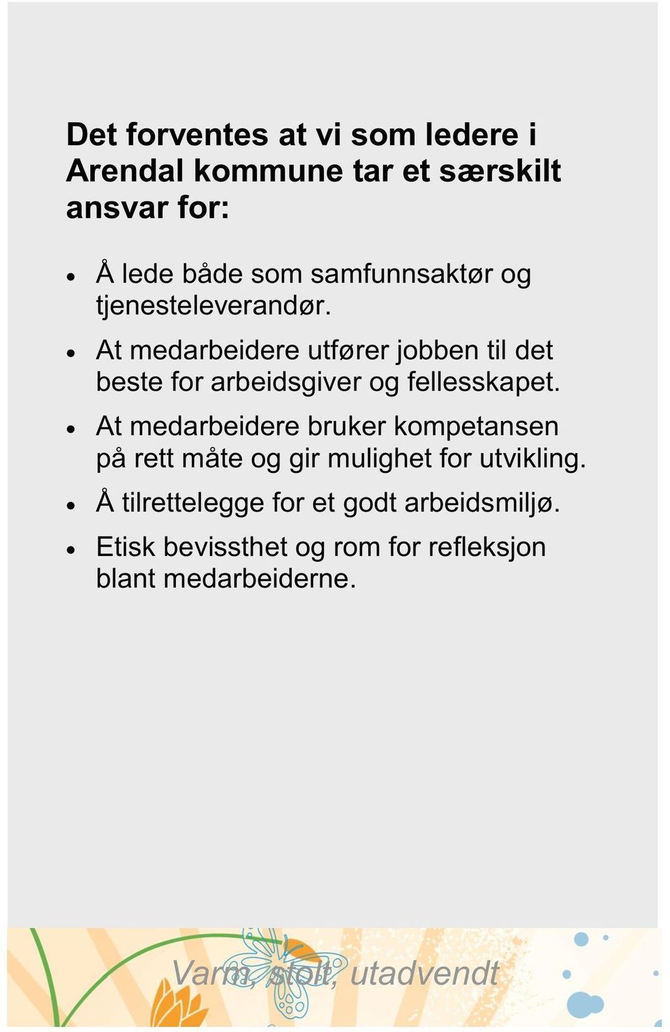 At medarbeidere utfører jobben til det beste for arbeidsgiver og fellesskapet.