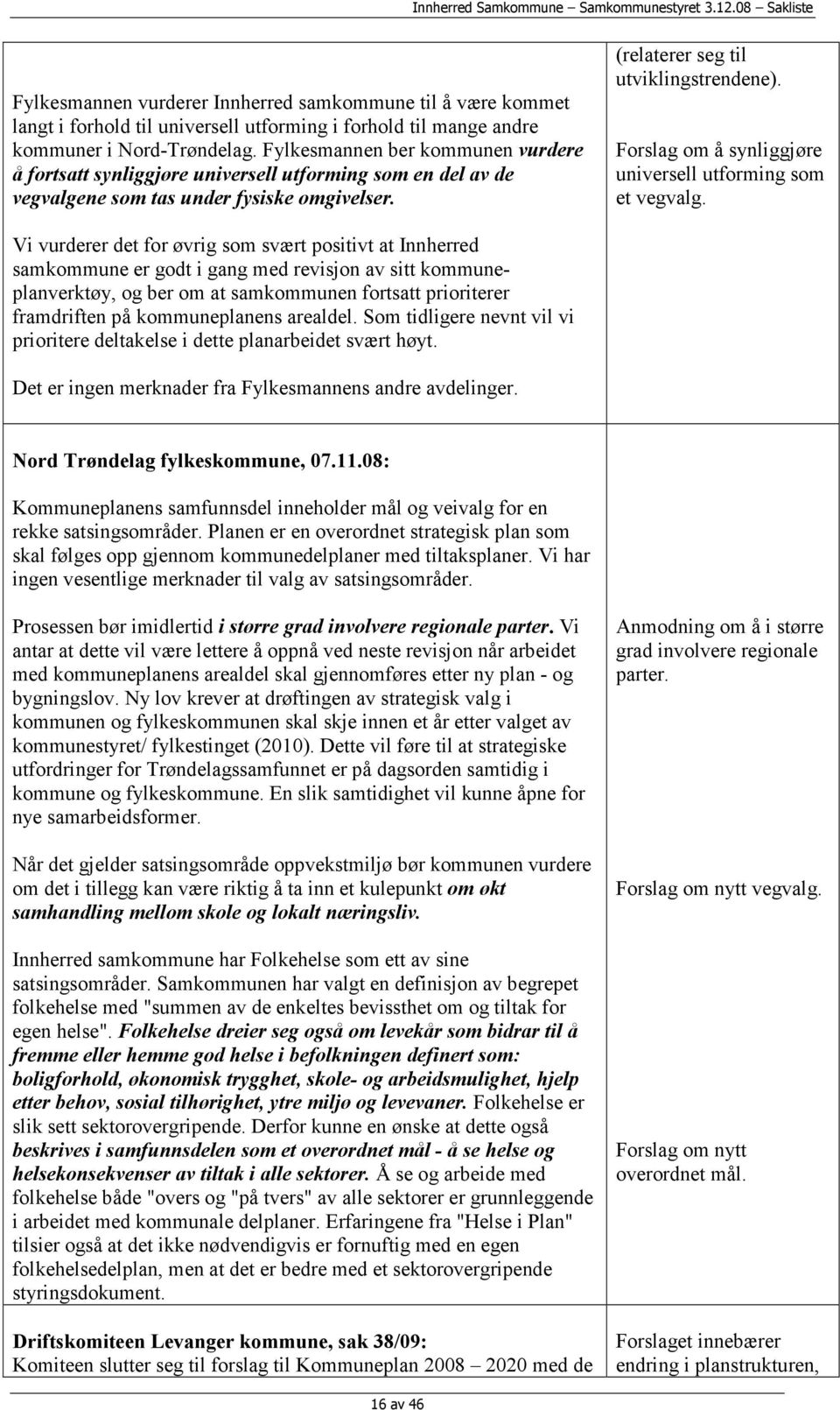 Forslag om å synliggjøre universell utforming som et vegvalg.