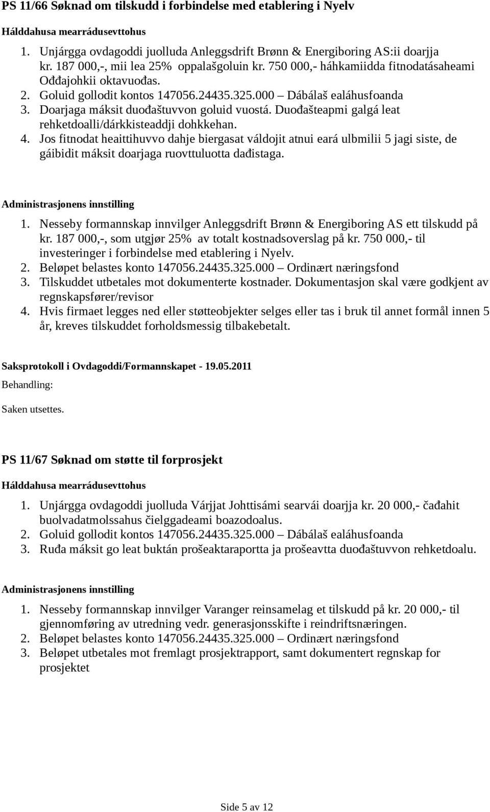 Doarjaga máksit duođaštuvvon goluid vuostá. Duođašteapmi galgá leat rehketdoalli/dárkkisteaddji dohkkehan. 4.