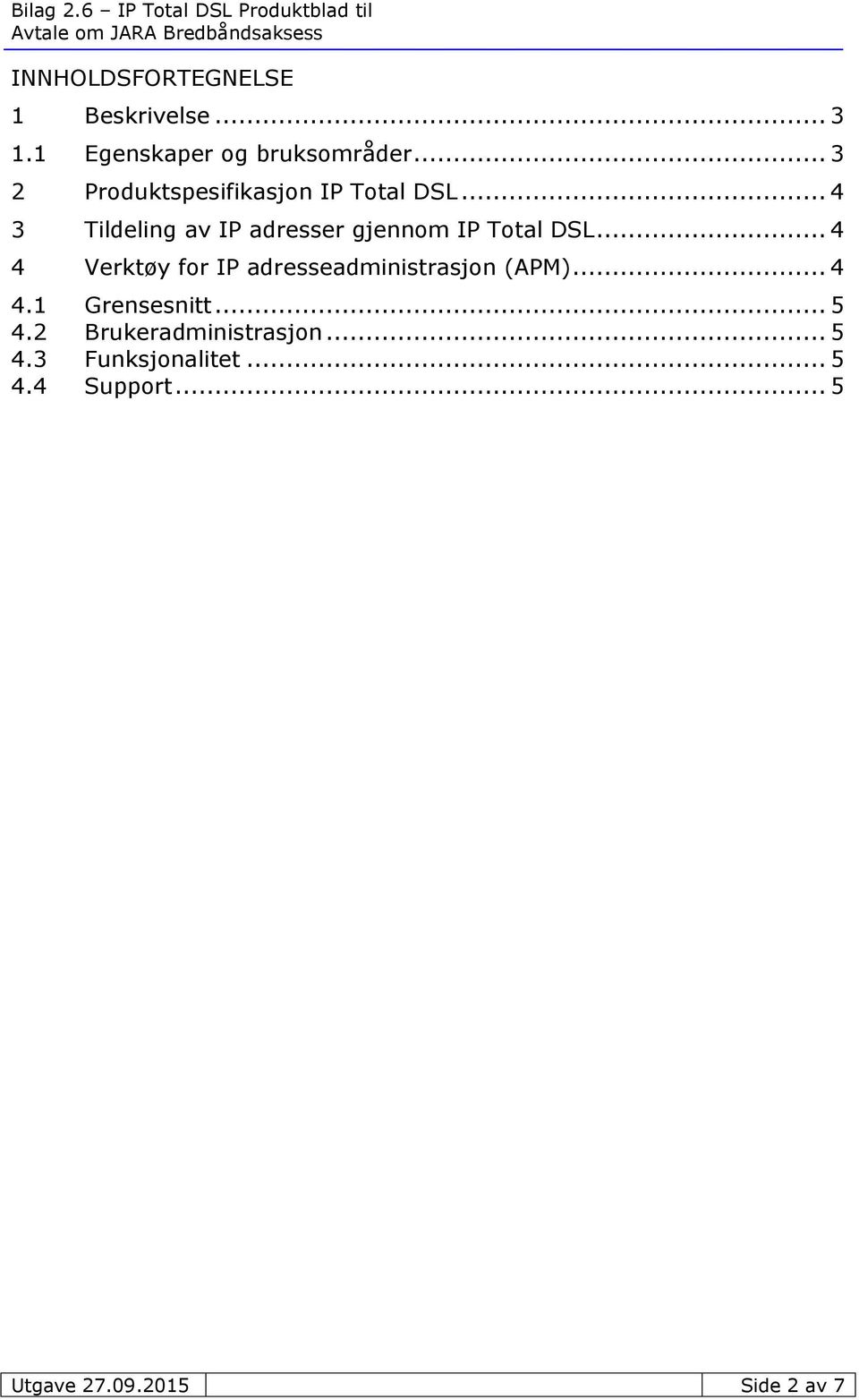 .. 4 3 Tildeling av IP adresser gjennom IP Total DSL.