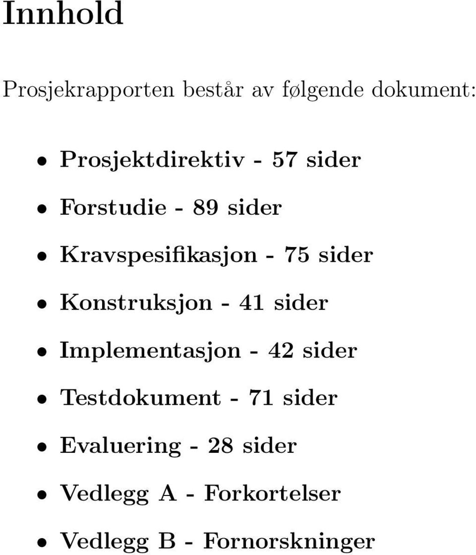 75 sider Konstruksjon - 41 sider Implementasjon - 42 sider