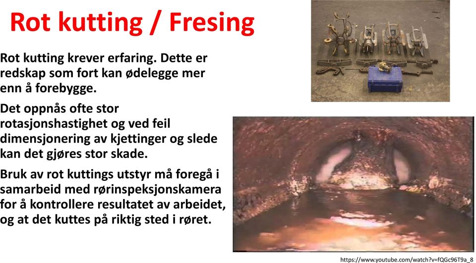 Det oppnås ofte stor rotasjonshastighet og ved feil dimensjonering av kjettinger og slede kan det gjøres