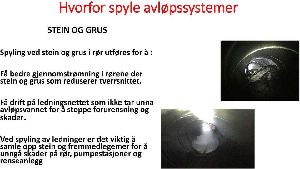 Få drift på ledningsnettet som ikke tar unna avløpsvannet for å stoppe forurensning og skader.