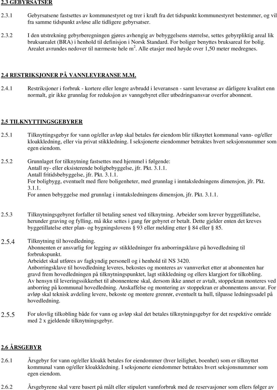 RESTRIKSJONER PÅ VANNLEVERANSE M.M. 2.4.