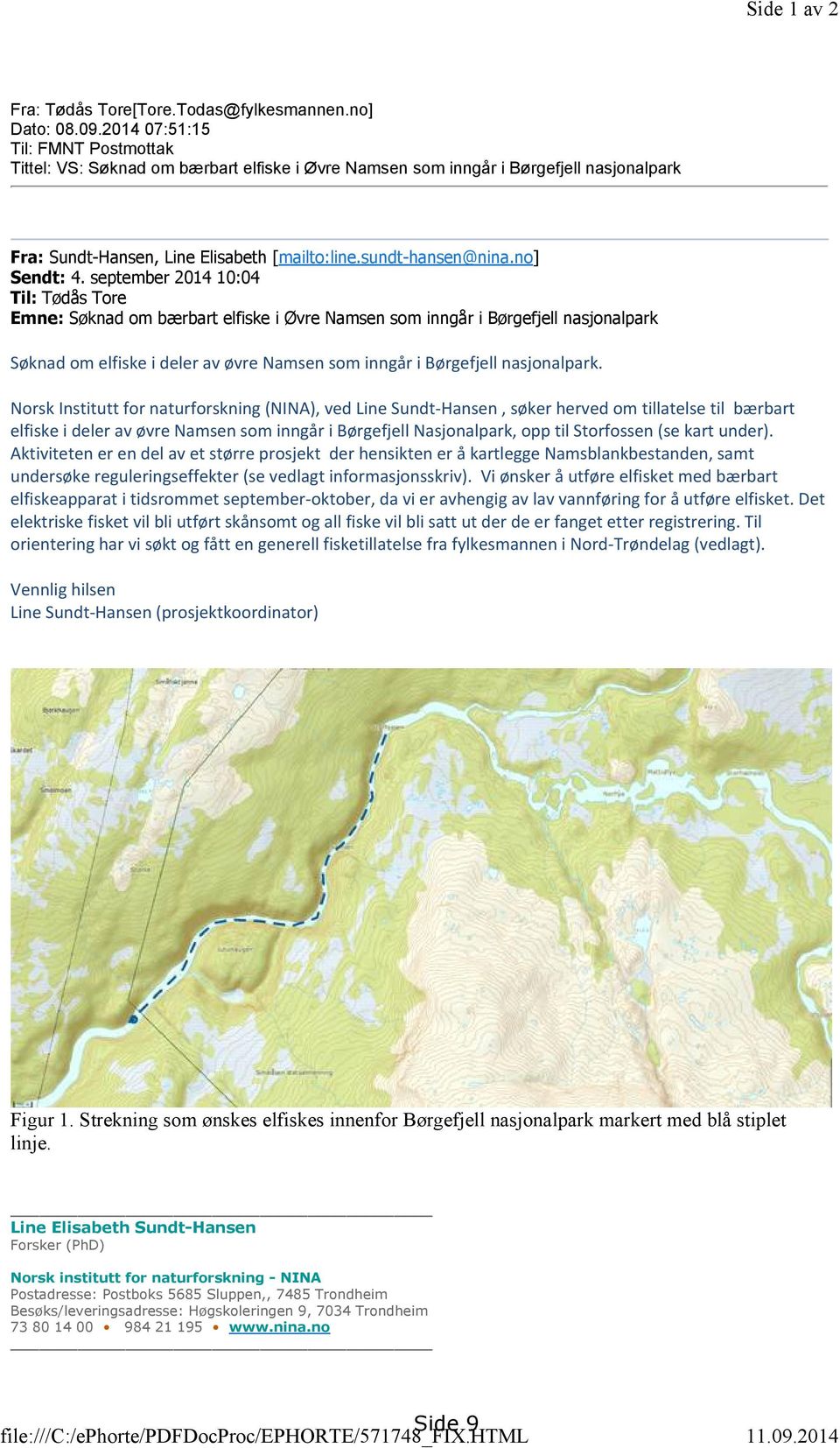 2014 07:51:15 Til: FMNT Postmottak Tittel: VS: Søknad om bærbart elfiske i Øvre Namsen som inngår i Børgefjell nasjonalpark Fra: Sundt-Hansen, Line Elisabeth [mailto:line.sundt-hansen@nina.