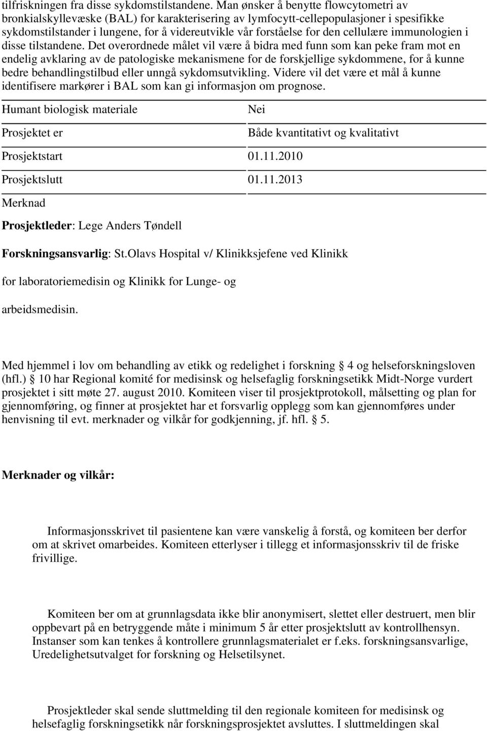 cellulære immunologien i disse tilstandene.