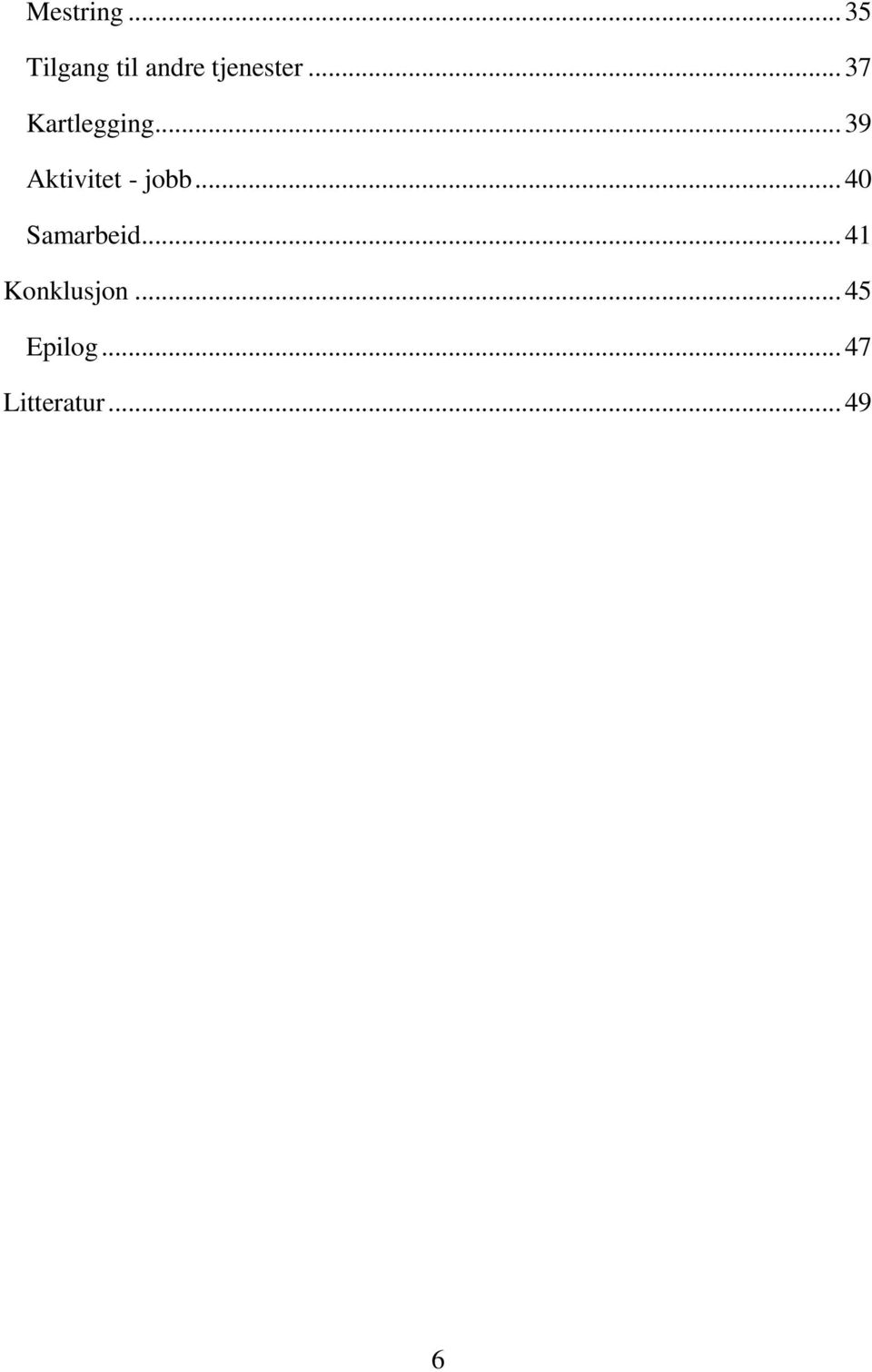 .. 37 Kartlegging... 39 Aktivitet - jobb.