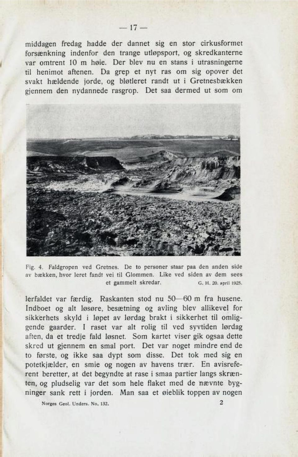 De to personer Ltaar paa den anden side av bækken, hvor leret fandt vei til Glommen. Like ved siden av dem sees et gammelt skredar. g. h. 20. april 1925. lerfaldet var færdig.