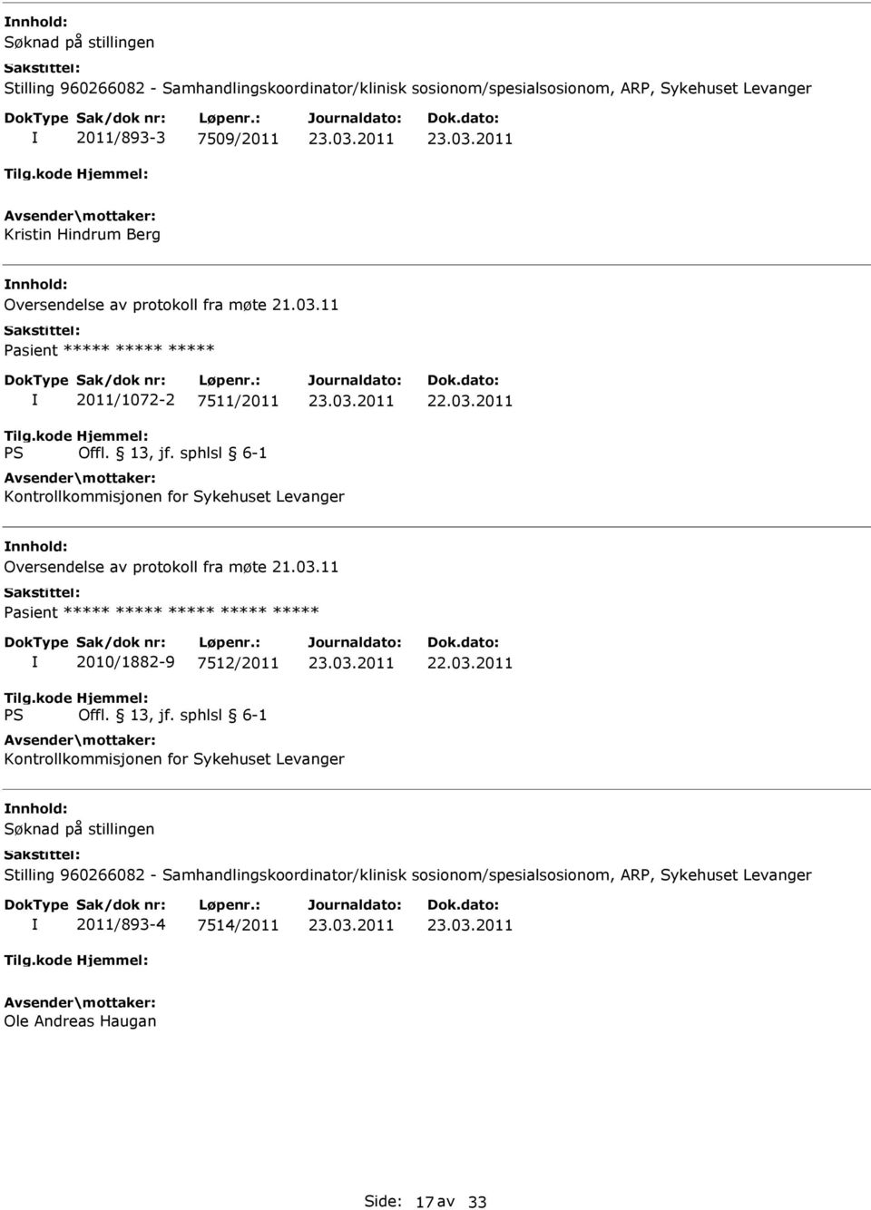 03.11 ***** 2010/1882-9 7512/2011 22.03.2011 Kontrollkommisjonen for Sykehuset Levanger Stilling 960266082 - Samhandlingskoordinator/klinisk