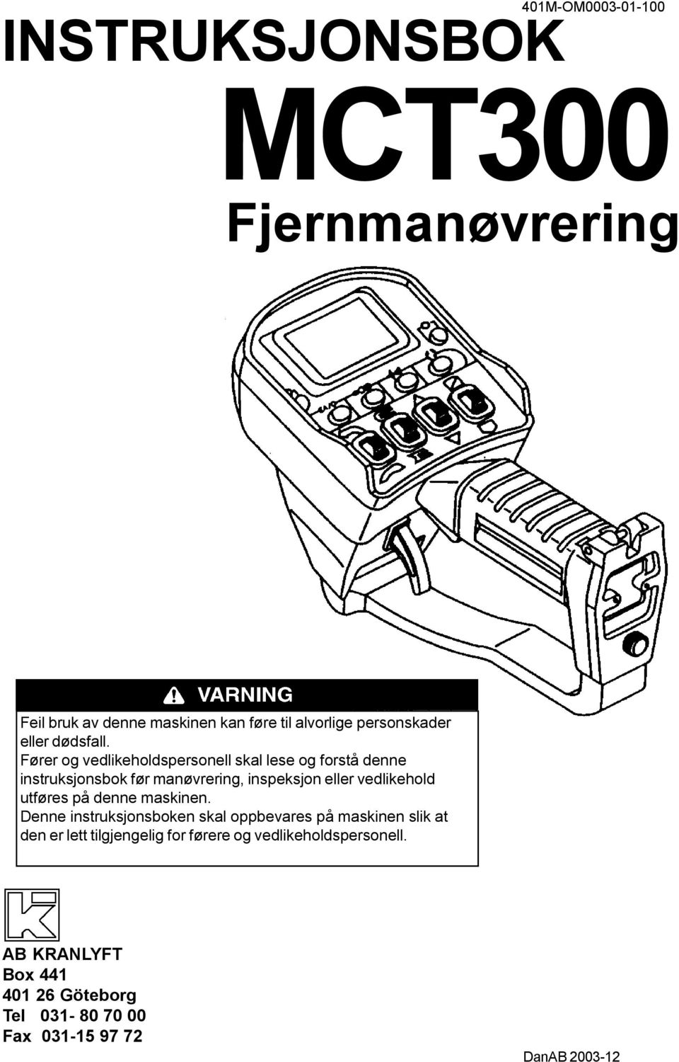 Fører og vedlikeholdspersonell skal lese og forstå denne instruksjonsbok før manøvrering, inspeksjon eller