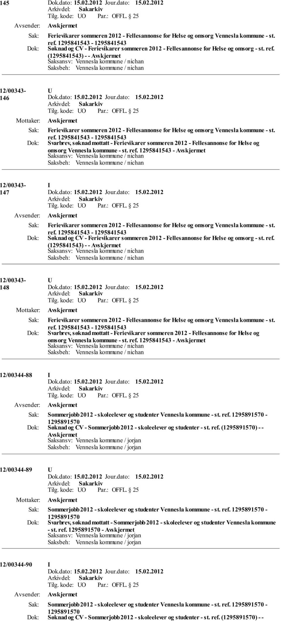 (1295841543) - - Saksansv: Vennesla kommune / nichan Saksbeh: Vennesla kommune / nichan 12/00343-146 U Tilg. kode: UO OFFL.