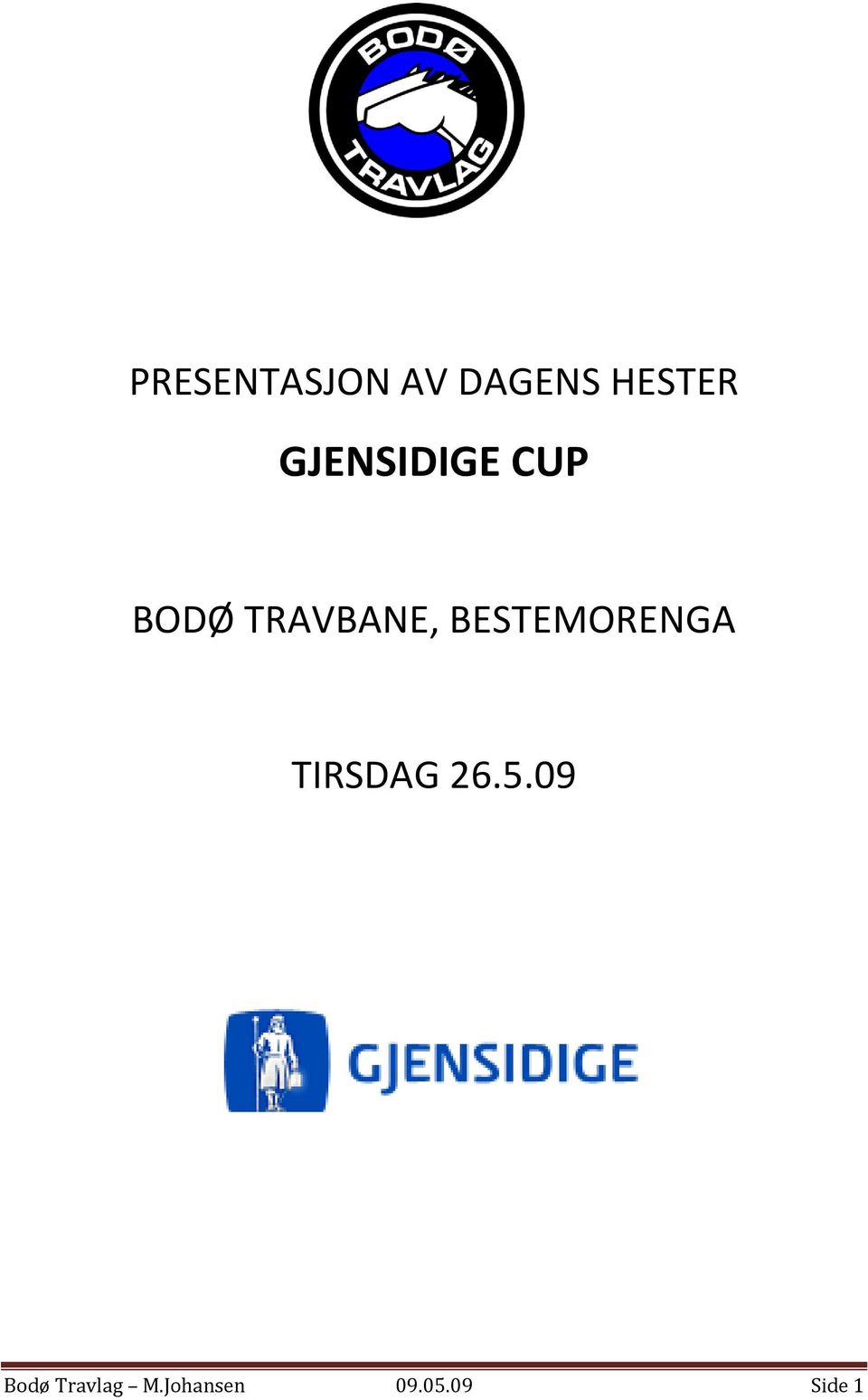 BESTEMORENGA TIRSDAG 26.5.