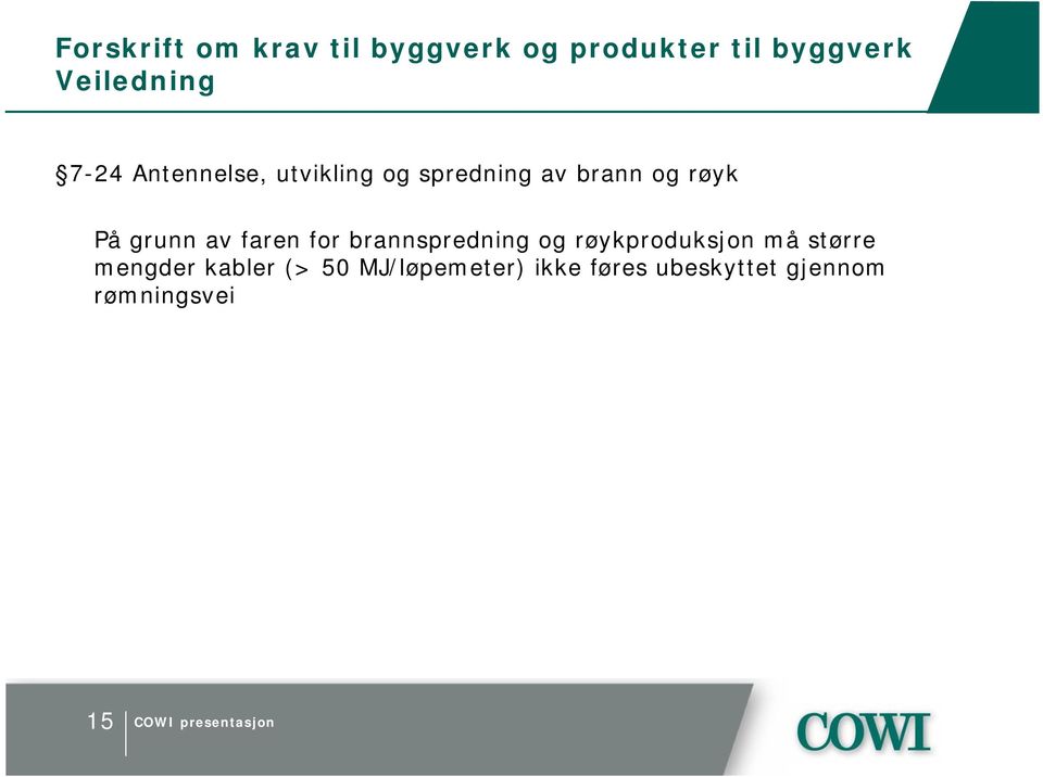 av faren for brannspredning og røykproduksjon må større mengder