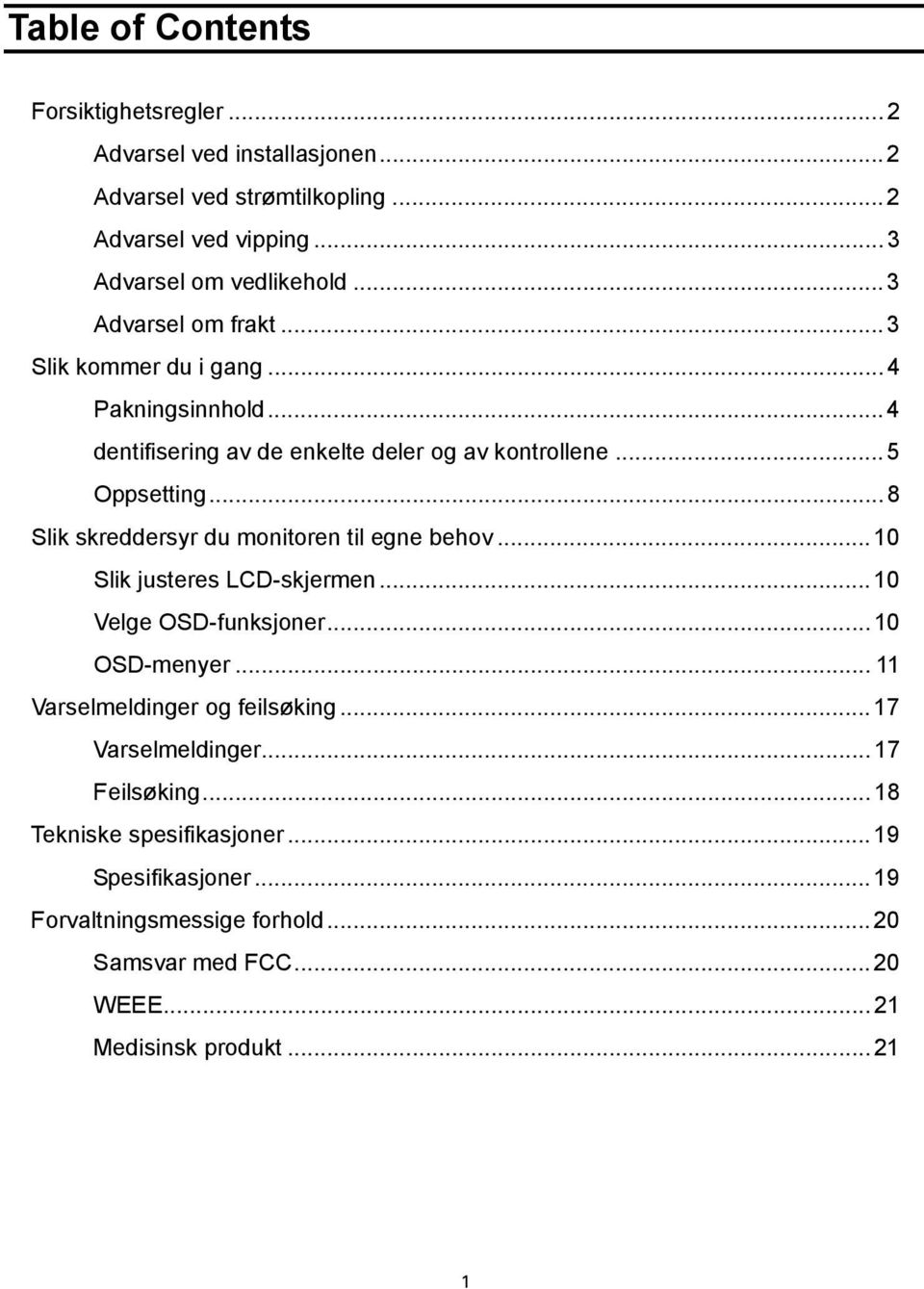 ..8 Slik skreddersyr du monitoren til egne behov...10 Slik justeres LCD-skjermen...10 Velge OSD-funksjoner...10 OSD-menyer... 11 Varselmeldinger og feilsøking.