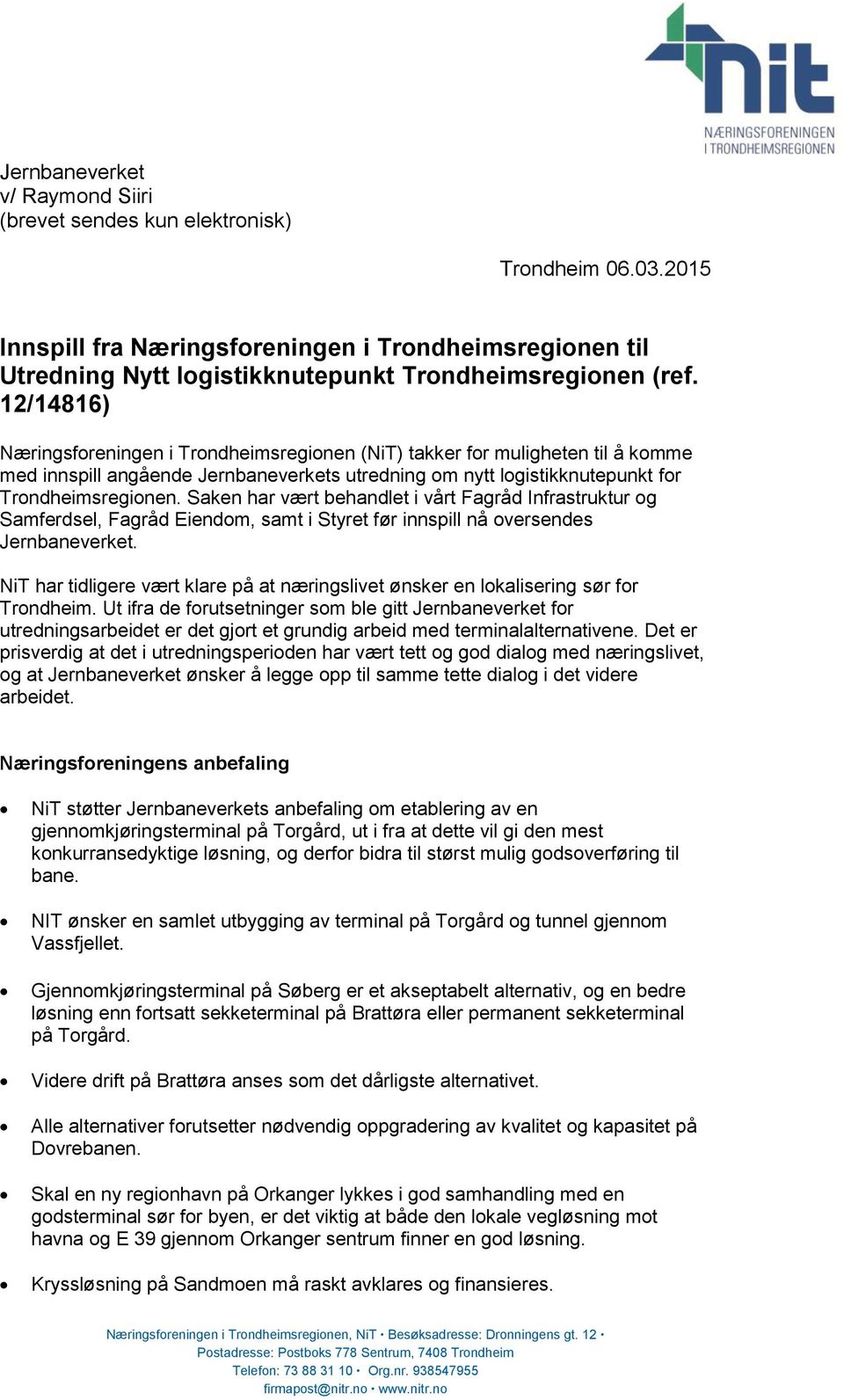 Saken har vært behandlet i vårt Fagråd Infrastruktur og Samferdsel, Fagråd Eiendom, samt i Styret før innspill nå oversendes Jernbaneverket.