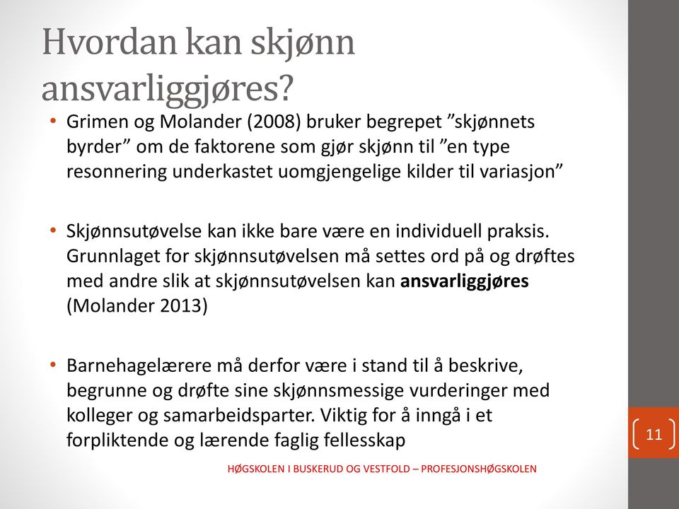 til variasjon Skjønnsutøvelse kan ikke bare være en individuell praksis.