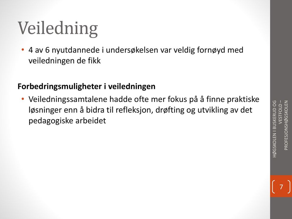 i veiledningen Veiledningssamtalene hadde ofte mer fokus på å finne praktiske