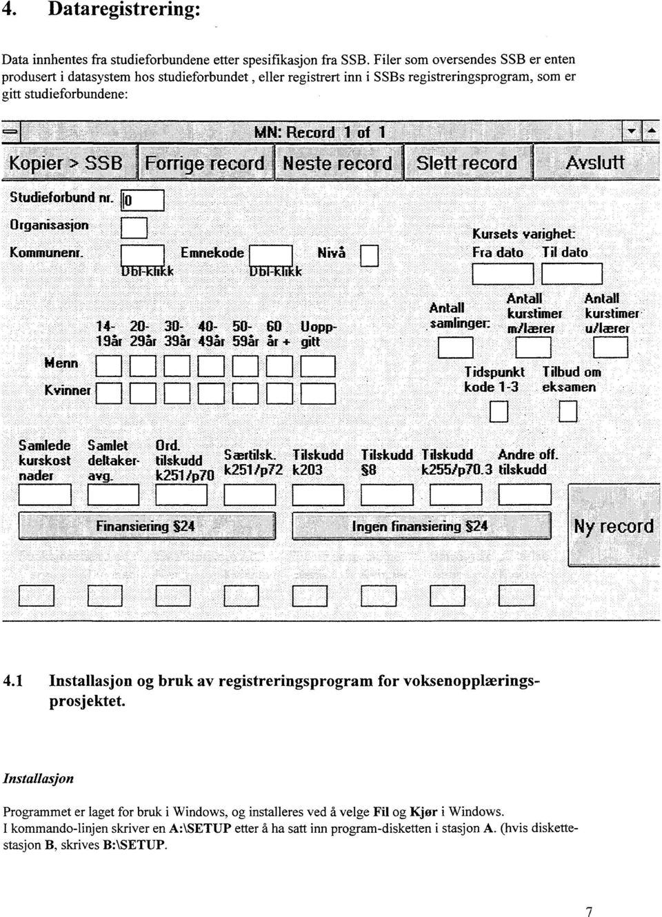 Organisasjon Kommunenr. 10 orrìqe record Nest Recor 46 Avslu Kursets varighet: Fra dato Til dato hienrt Kvinner 14-20- 30-40- 50-60 U 1 Sr 295r 33år 43a.r 59ȧr a. r 4- gittpp LII Samlede SamletOrd.