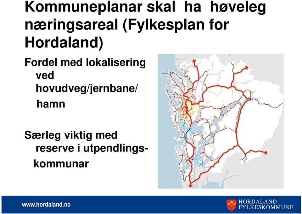 lokalisering ved hovudveg/jernbane/ hamn