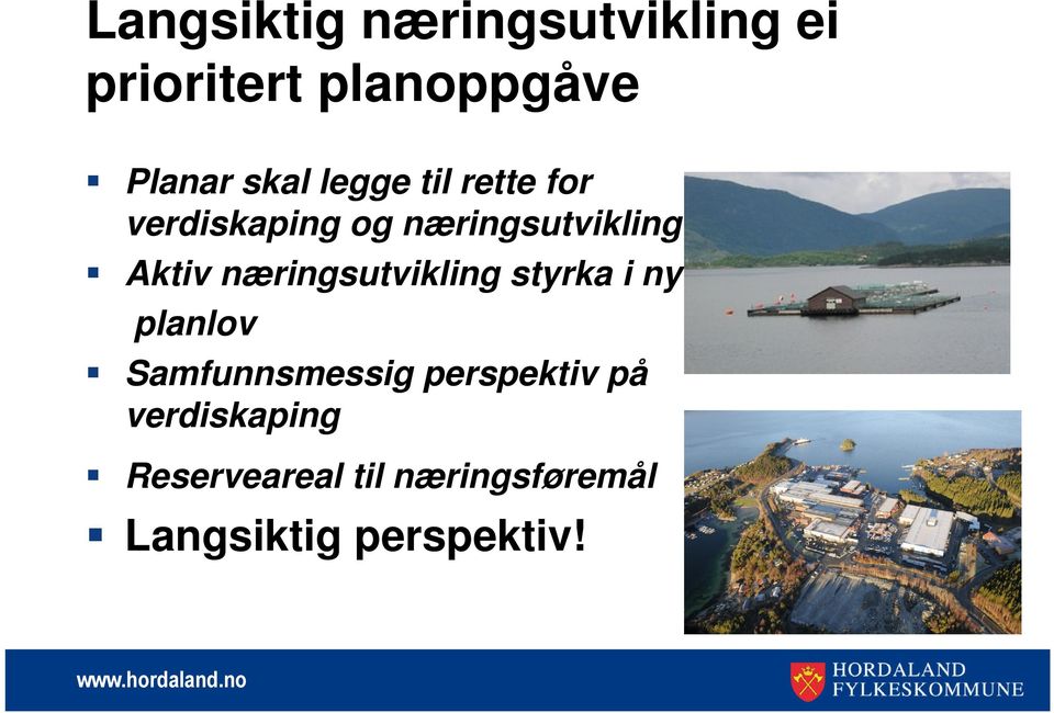 næringsutvikling styrka i ny planlov Samfunnsmessig perspektiv