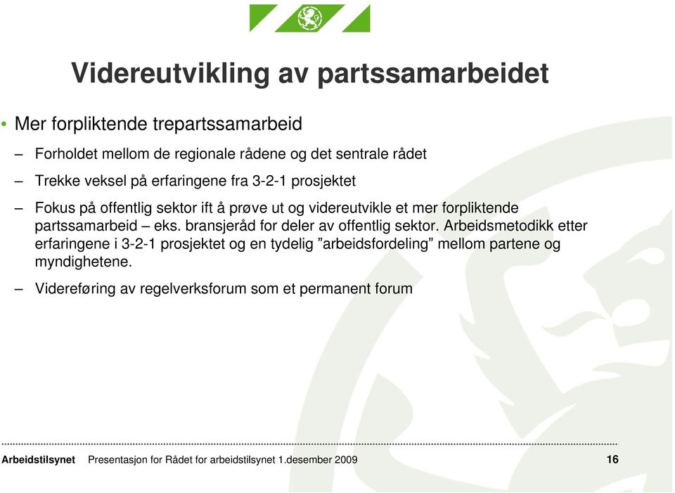 eks. bransjeråd for deler av offentlig sektor.